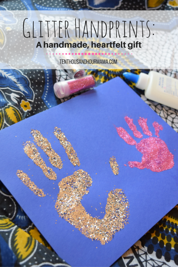 Glitter handprints are a beautiful - but easy - handmade holiday gift kids will love to make. Ten Thousand Hour Mama
