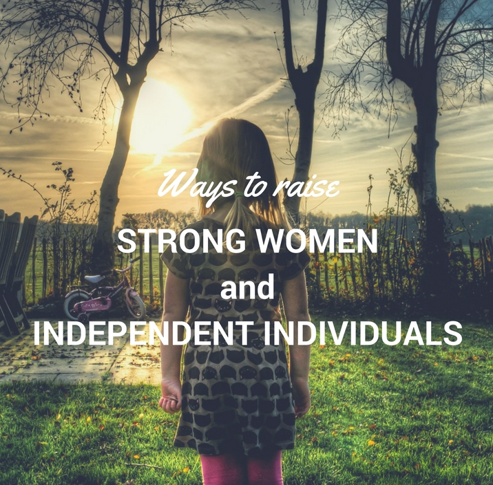 How to raise strong women and independent girls with confidence. Ten Thousand Hour Mama