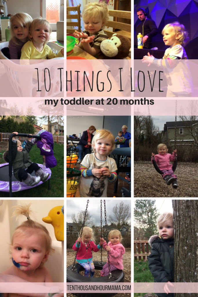 My toddler at 20 months old: 10 things I love about my daughter / Ten Thousand Hour Mama