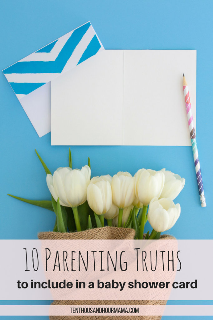 How to write a baby shower card: Parenting truths for a new mom. Ten Thousand Hour Mama