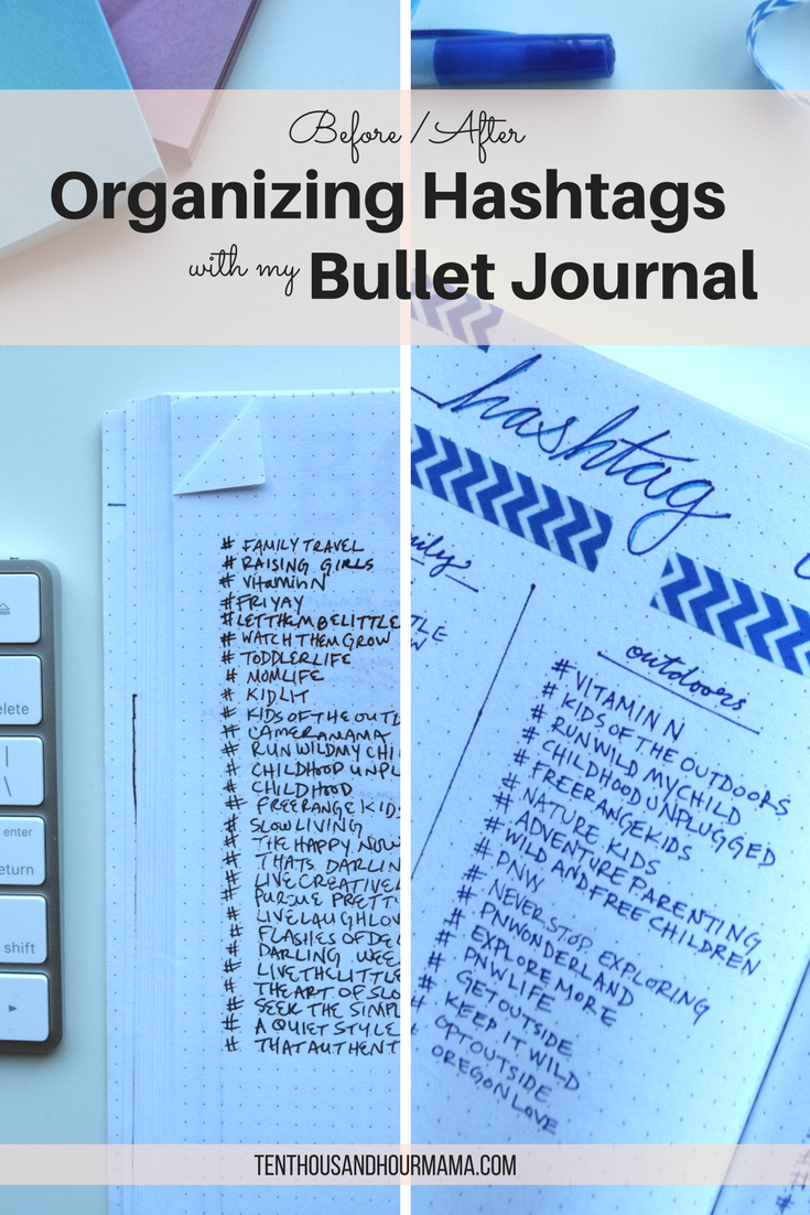 How to organize hashtags with a bullet journal: This before/after post shows how a bujo spread to make blog organization easy! Ten Thousand Hour Mama