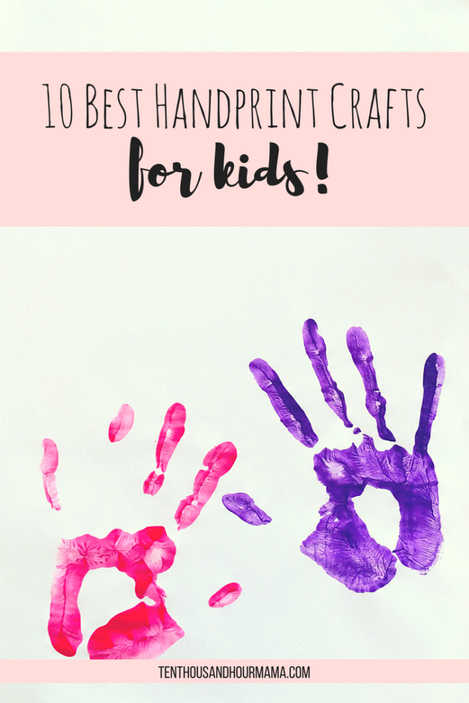 The 10 best handprint crafts for kids and families - Ten Thousand Hour Mama