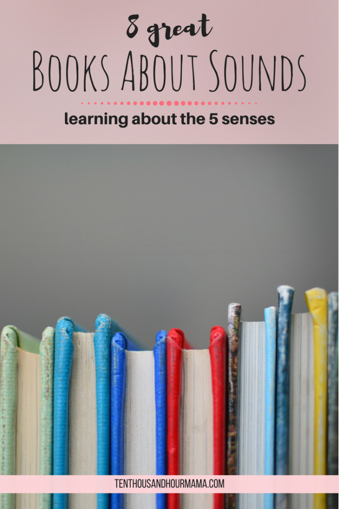 8 best children's books about sounds to teach the 5 senses. Ten Thousand Hour Mama