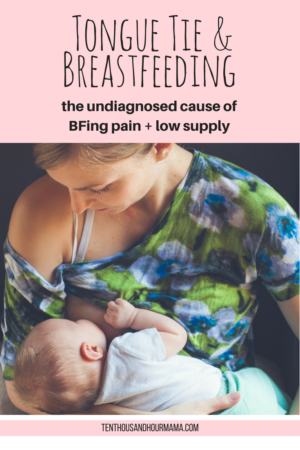 Tongue Tie And Breastfeeding: Fix This To End Pain + Increase Your Supply